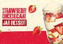 Leave Room for Dessert: Slim Chickens Introduces Strawberry Cheesecake Jar Dessert