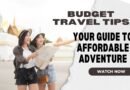 Budget Travel Tips:  Your Guide to Affordable Adventure