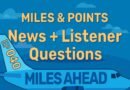 Episode 40 – Miles & Points News + Listener Questions