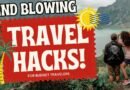Mind-Blowing Travel Hacks for Budget Travelers