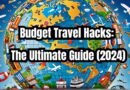 Budget Travel Hacks: The Ultimate Guide (2024)