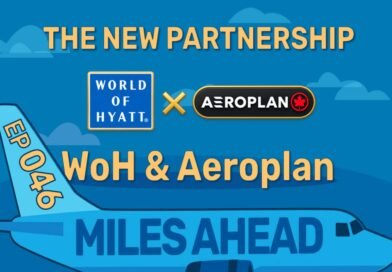 Ep 046 – World of Hyatt & Aeroplan Partnership