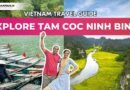 Tam Coc 2025 Travel Guide | Top Tips for Visiting Ninh Binh
