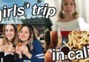 Girls’ Trip in California!! | Food, Shopping + Fun!!
