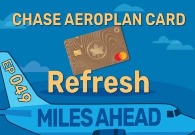 Ep 049 – Chase Aeroplan Card Refresh