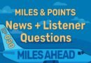 Episode 50 – Miles & Points News + Listener Questions