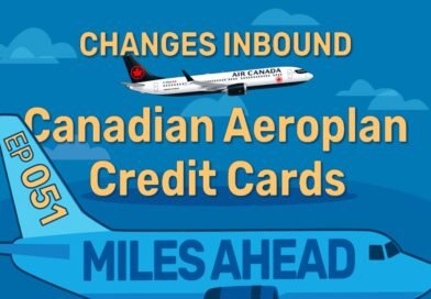 Episode 51 – Canadian Aeroplan Card Changes Inbound